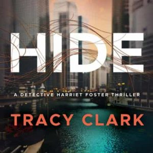 Hide: Detective Harriet Foster, Book 1 – Tracy Clark [Narrado por Chanté McCormick] [English]