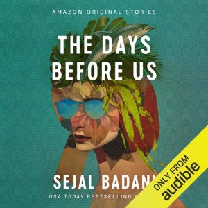 The Days Before Us: Good Intentions Collection – Sejal Badani [Narrado por Reba Buhr] [English]