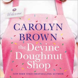 The Devine Doughnut Shop – Carolyn Brown [Narrado por Brittany Pressley] [English]