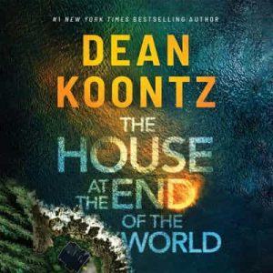 The House at the End of the World – Dean Koontz [Narrado por Natalie Naudus] [English]