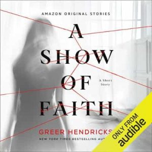 A Show of Faith: A Short Story – Greer Hendricks [Narrado por Susannah Jones, Lauren Ezzo] [English]