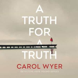 A Truth for a Truth: Detective Kate Young, Book 4 – Carol Wyer [Narrado por Henrietta Meire] [English]