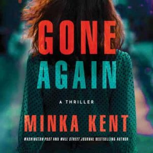 Gone Again: A Thriller – Minka Kent [Narrado por Teri Schnaubelt, Gabra Zackman] [English]