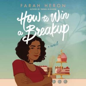 How to Win a Breakup: A Novel – Farah Heron [Narrado por Soneela Nankani] [English]