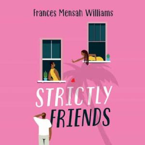 Strictly Friends – Frances Mensah Williams [Narrado por Ione Butler] [English]