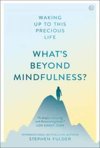What’s Beyond Mindfulness? Waking Up to This Precious Life – Stephen Fulder [ePub & Kindle] [English]