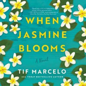 When Jasmine Blooms: A Novel – Tif Marcelo [Narrado por Ferdelle Capistrano] [English]