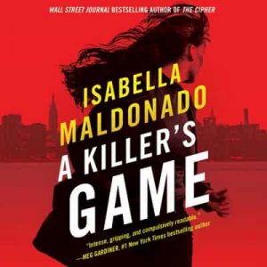 A Killer’s Game (Daniela Vega, Book 1) – Isabella Maldonado [Narrado por Almarie Guerra, Feodor Chin]