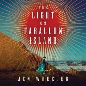 The Light on Farallon Island: A Novel – Jen Wheeler [Narrado por Sarah Zimmerman]