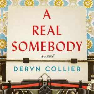 A Real Somebody: A Novel – Deryn Collier [Narrado por Dolly Lewis] [English]