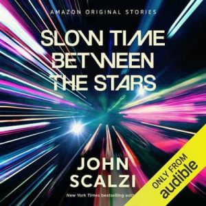 Slow Time Between the Stars: The Far Reaches Collection – John Scalzi [Narrado por Kay Eluvian] [English]