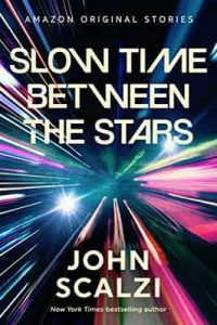 Slow Time Between the Stars (The Far Reaches collection) – John Scalzi [ePub & Kindle] [English]