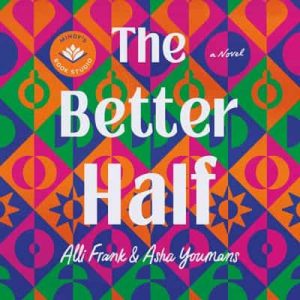 The Better Half: A Novel – Alli Frank, Asha Youmans, Mindy Kaling [Narrado por Bahni Turpin] [English]