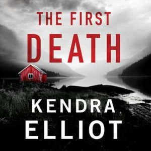 The First Death: Columbia River, Book 4 – Kendra Elliot [Narrado por Teri Schnaubelt, Michael Crouch] [English]