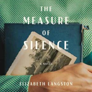 The Measure of Silence: A Novel – Elizabeth Langston [Narrado por Austenne Grey] [English]