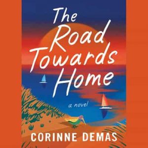 The Road Towards Home: A Novel – Corinne Demas [Narrado por David de Vries, Erin Bennett] [English]