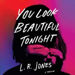 You Look Beautiful Tonight: A Thriller – L. R. Jones [Narrado por Andi Arndt] [English]