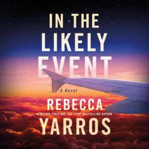 In the Likely Event – Rebecca Yarros [Narrado por Carly Robins, Teddy Hamilton] [English]