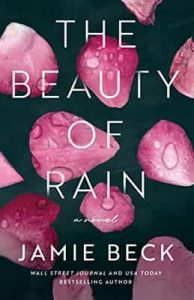 The Beauty of Rain: A Novel – Jamie Beck [ePub & Kindle] [English]