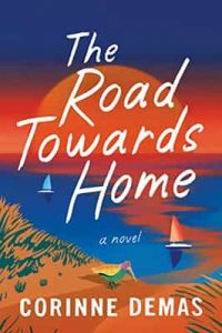 The Road Towards Home: A Novel – Corinne Demas [ePub & Kindle] [English]
