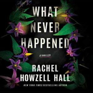 What Never Happened: A Thriller – Rachel Howzell Hall [Narrado por Kristen Ariza] [English]