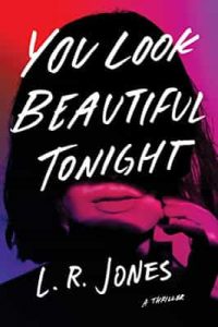 You Look Beautiful Tonight: A Thriller – L. R. Jones [ePub & Kindle] [English]