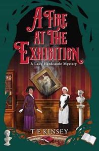 A Fire at the Exhibition (A Lady Hardcastle Mystery Book 10) – T E Kinsey [ePub & Kindle]
