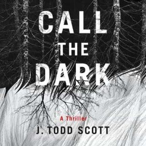 Call the Dark: A Thriller – J. Todd Scott [Narrado por Andre Santana]