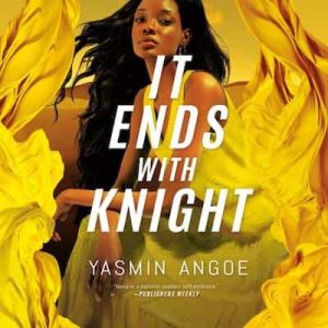 It Ends with Knight: Nena Knight, Book 3 – Yasmin Angoe [Narrado por Tamika Katon-Donegal]