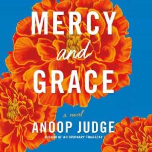 Mercy and Grace: A Novel – Anoop Judge [Narrado por Deepa Samuel]