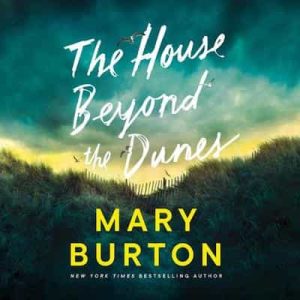 The House Beyond the Dunes – Mary Burton [Narrado por Erin Bennett]