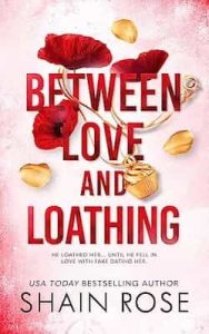 Between Love and Loathing: Dom and Clara’s Fake Dating Story – Shain Rose [ePub & Kindle]