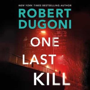One Last Kill: Tracy Crosswhite, Book 10 – Robert Dugoni [Narrado por Emily Sutton-Smith]