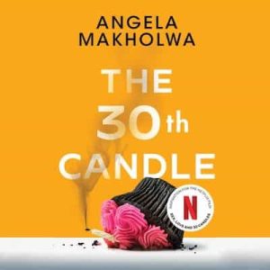 The 30th Candle – Angela Makholwa [Narrado por Kineta Kunutu]