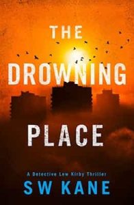 The Drowning Place (Detective Lew Kirby Book 2) – S W Kane [ePub & Kindle]