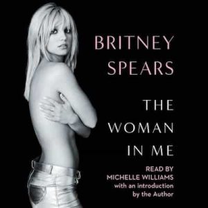 The Woman in Me – Britney Spears [Narrado por Michelle Williams, Britney Spears]