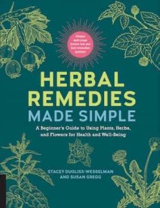 Herbal Remedies Made Simple – Stacey Dugliss-Wesselman, Susan Gregg [ePub & Kindle]