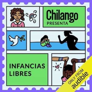 Infancias libres, Chilango presenta, Libro 16 – V. A. , Salvador Zargoza [Narrado por Mario Ríos, Gina Jaramillo]