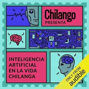 Inteligencia artificial en la vida chilanga, Chilango presenta, Libro 15 – V. A. , Salvador Zargoza [Narrado por Mario Ríos, Gina Jaramillo]