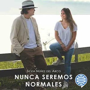 Nunca seremos normales – Silvia Núñez del Arco [Narrado por Silvia Núñez del Arco]