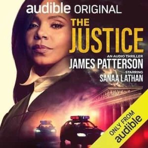 The Justice – James Patterson, Aaron Cooley [Narrado por Sanaa Lathan, David Rasche, Susan Kelechi Watson, Cynthia Addai-Robinson, Luke Tennie]