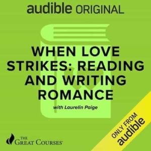 When Love Strikes: Reading and Writing Romance – Laurelin Paige, The Great Courses [Narrado por Laurelin Paige]