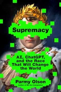 Supremacy: AI, ChatGPT, and the Race that Will Change the World – Parmy Olson [ePub & Kindle]