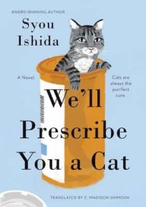 We’ll Prescribe You a Cat – Syou Ishida, E. Madison Shimoda [ePub & Kindle]