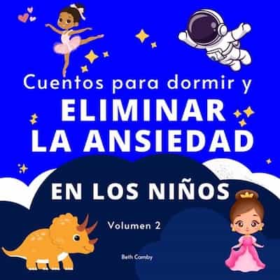 Cuentos para dormir y eliminar la ansiedad en los niños, Volumen 2 – Beth Camby [Narrado por Dinorah Peña-Durán]