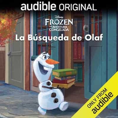 Disney Frozen: La Búsqueda de Olaf – Disney Press, Suzanne Francis, Jacqueline Lagunes Camacho [Narrado por David Filio, Romina Marroquín Payró, Pepe Vilchis, Rebeca Patiño, Mauque Toussaint, Alicia Barragán, Roberto Salguero, Lidia Mares, Gerardo Herrera, Nando Estevané, Arturo Mercado]
