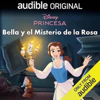 Disney Princesa: Bella y el Misterio de la Rosa – Disney Press, Juliana Schiavo, Alejandra Márquez [Narrado por Diana Santos, Francisco Colmenero, Arturo Mercado, Danna Alcalá, Magdalena Leonel de Cervantes]
