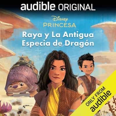 Disney Princesa: Raya y la Antigua Especia de Dragón – Disney Press, Cynthea Liu, Alejandra Márquez [Narrado por Romina Marroquín Payró, Jorge Rafael, Dave Ramos, Alicia Vélez, Elián Garcés, Arturo Mercado, Magdalena Tenorio, Ángel Reyes, Erick Salinas, Vero López Treviño]