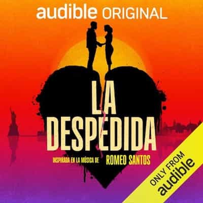 La Despedida [Saying Goodbye] – Isabella Victoriano [Narrado por Julie Peralta Reyes, Ramon Alcantara, Prakriti Inti Maduro, Lesli Espinal, Yunior Reyes, Franco Machado-Pesce, Sara Sanchez, Manny Perez, Phillip Anthony Rodriguez, Romeo Santos]