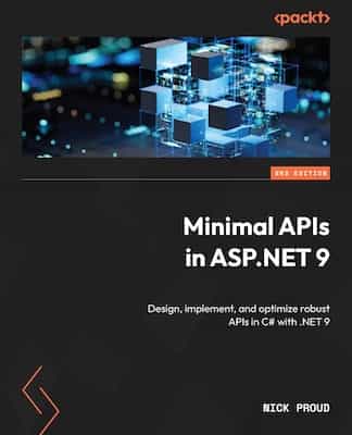 Minimal APIs in ASP.NET 9 Design, implement, and optimize robust APIs in C# with .NET 9 – Nick Proud [ePub & Kindle]